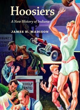 Hoosiers: A New History of Indiana