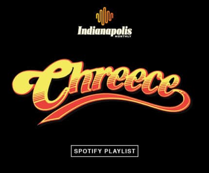 Chreece Playlist for Spotify by Indianapolis Monthly